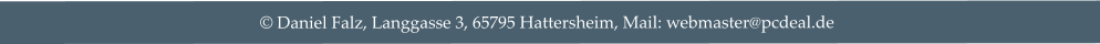 © Daniel Falz, Langgasse 3, 65795 Hattersheim, Mail: webmaster@pcdeal.de